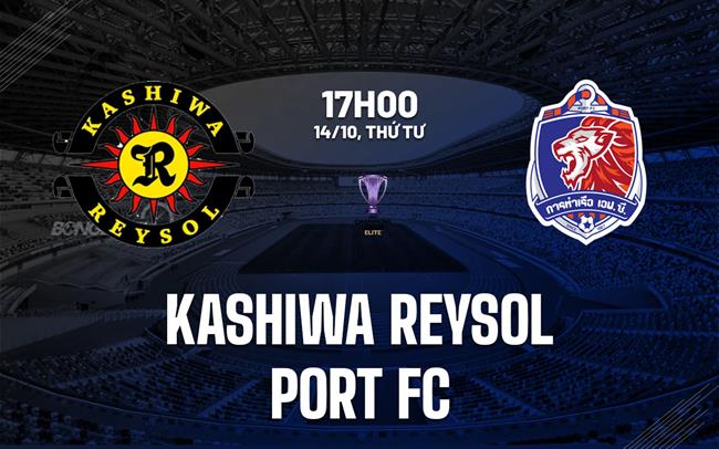 Nhận định bóng đá Kashiwa Reysol vs Port FC 17h00 ngày 14/10 (ACL Elite 2026/27)