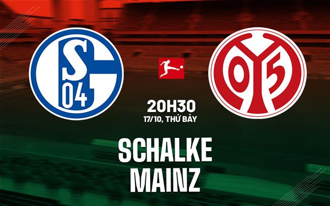 Nhận định bóng đá Schalke vs Mainz 20h30 ngày 17/10 (Bundesliga 2026/27)