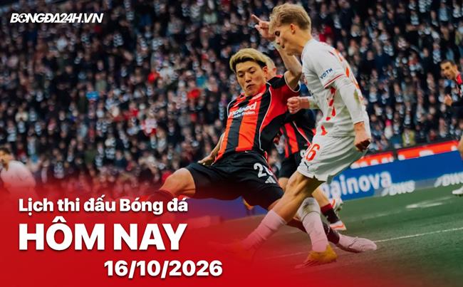 Lịch thi đấu, trực tiếp bóng đá hôm nay 16/10/2026: Frankfurt vs Cologne