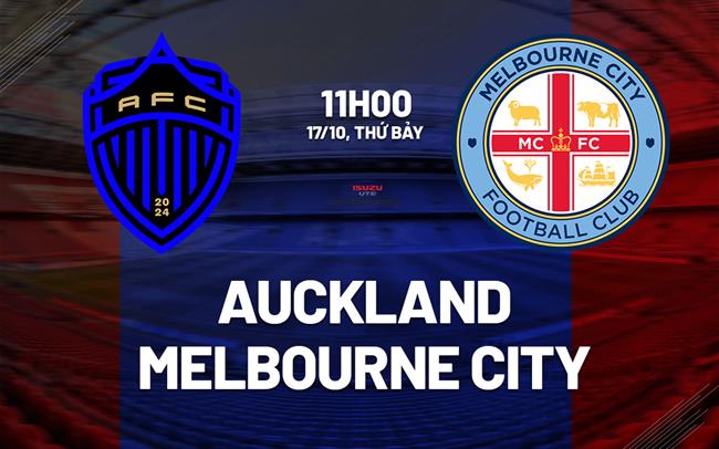 Nhận định bóng đá Auckland vs Melbourne City 11h00 ngày 17/10 (VĐQG Australia 2026/27)