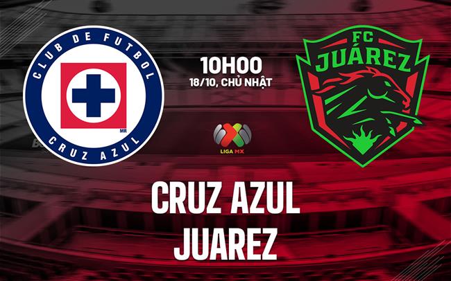 Nhận định bóng đá Cruz Azul vs Juarez 10h00 ngày 18/10 (VĐQG Mexico 2026/27)