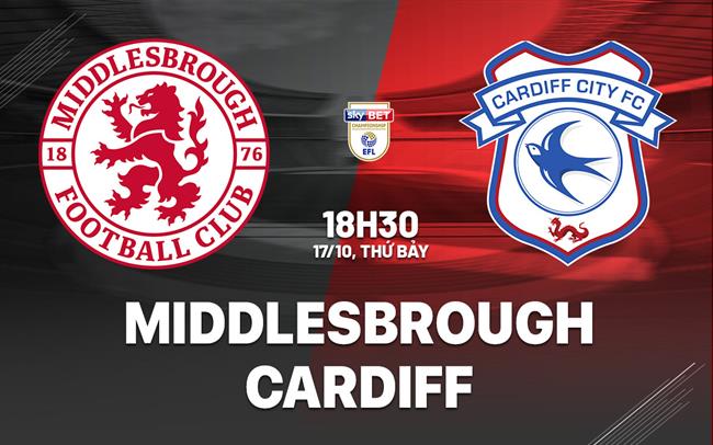 Nhận định bóng đá Middlesbrough vs Cardiff 18h30 ngày 17/10 (Hạng Nhất Anh 2026/27)