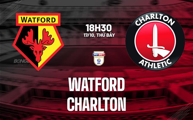 Nhận định bóng đá Watford vs Charlton 18h30 ngày 17/10 (Hạng Nhất Anh 2026/27)