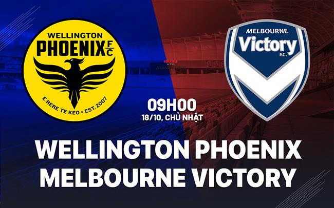 Nhận định Wellington Phoenix vs Melbourne Victory 9h00 ngày 18/10 (VĐQG Australia 2026/27)