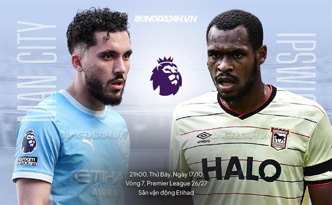 Nhận định Man City vs Ipswich (21h00 ngày 17/10): Tìm lại niềm vui