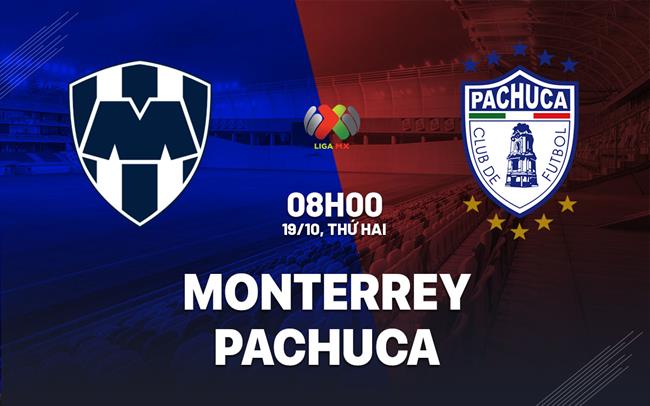 Nhận định bóng đá Monterrey vs Pachuca 8h00 ngày 19/10 (VĐQG Mexico 2026/27)