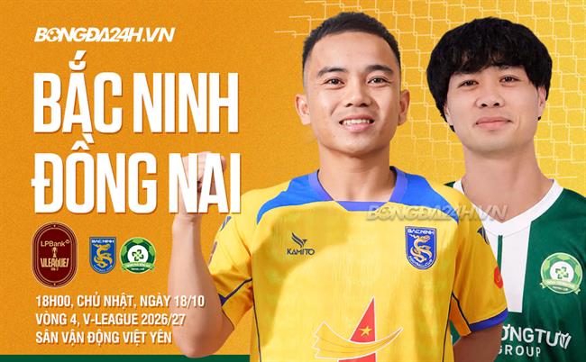 Nhận định Bắc Ninh vs Đồng Nai (18h00 ngày 18/10): Cuộc chiến tân binh