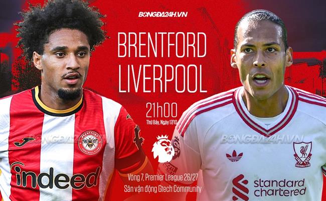 Nhận định Brentford vs Liverpool (21h00 ngày 17/10): Chủ nhà khó chịu