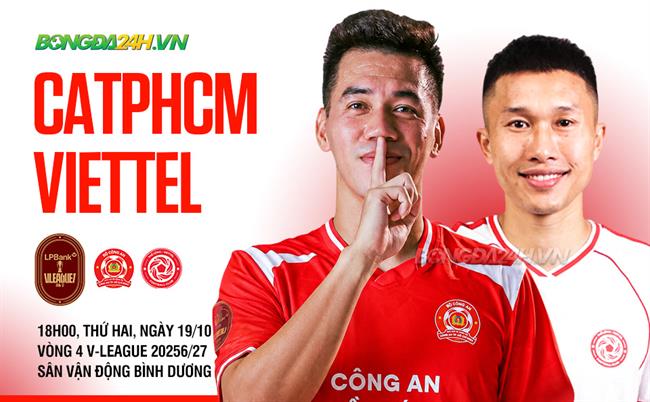 Nhận định CATPHCM vs Thể Công Viettel, 18h00 ngày 19/10: Chờ đợi bất ngờ