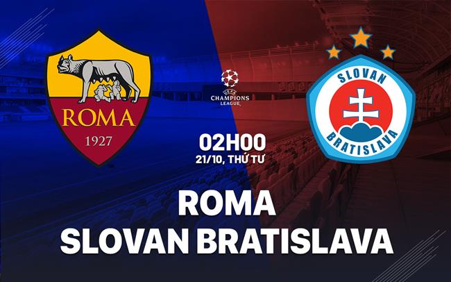 Nhận định Roma vs Slovan Bratislava (02h00 ngày 21/10): Nhấn chìm đội khách
