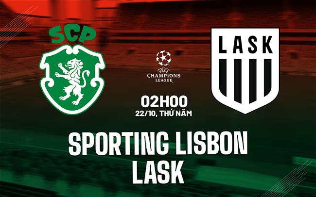 Nhận định Sporting Lisbon vs LASK Linz 2h00 ngày 22/10 (UEFA Champions League 2026/27)