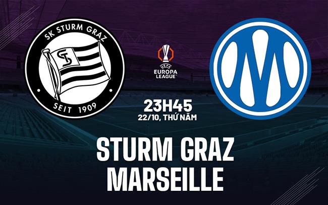 Nhận định Sturm Graz vs Marseille (23h45 ngày 22/10): Làm khó đội khách