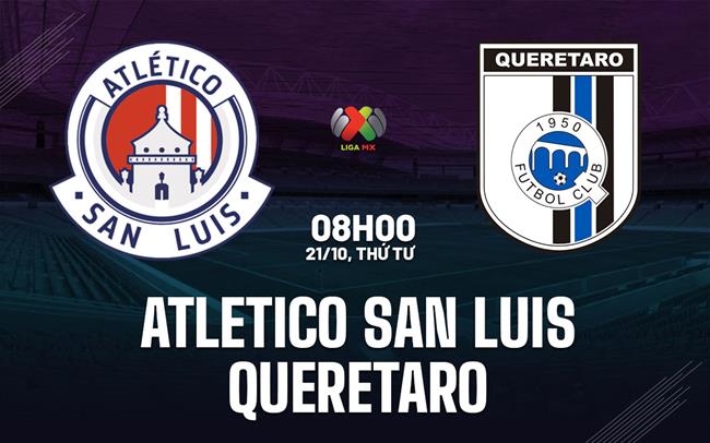 Nhận định Atletico San Luis vs Queretaro 8h00 ngày 21/10 (VĐQG Mexico 2026/27)