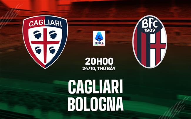 Nhận định bóng đá Cagliari vs Bologna 20h00 ngày 24/10 (Serie A 2026/27)