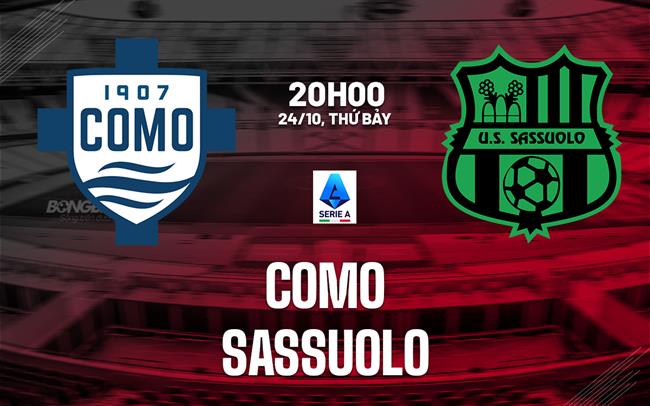 Nhận định Como vs Sassuolo (20h00 ngày 24/10): Chờ trận cầu sôi nổi