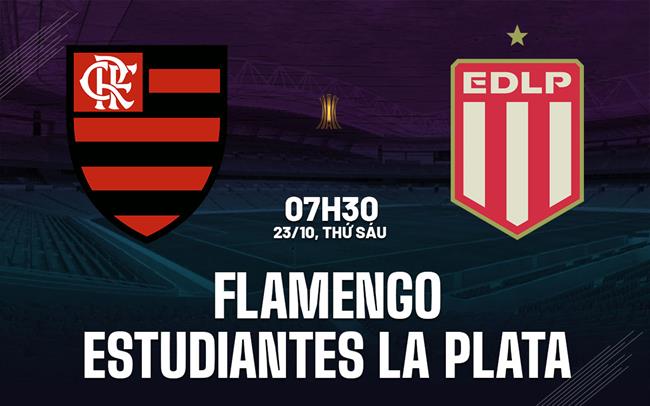 Nhận định Flamengo vs Estudiantes La Plata 7h30 ngày 23/10 (Copa Libertadores 2026)