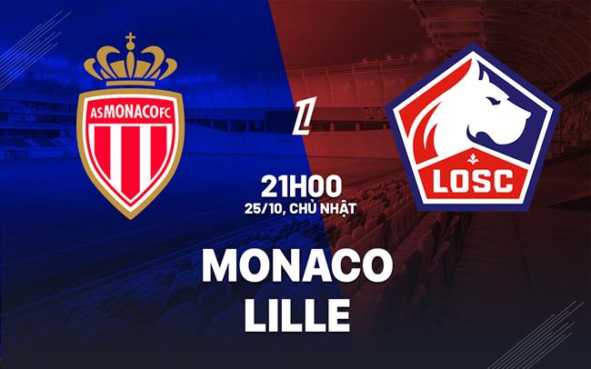 Nhận định Monaco vs Lille (21h00 ngày 25/10): Cạnh tranh quyết liệt