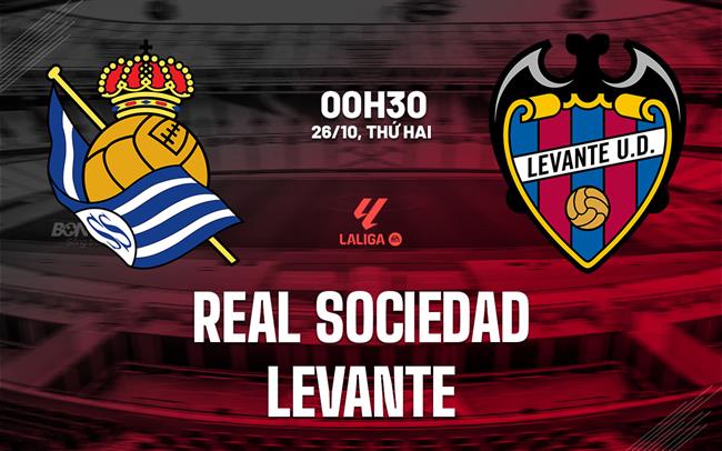 Nhận định bóng đá Real Sociedad vs Levante 0h30 ngày 26/10 (La Liga 2026/27)