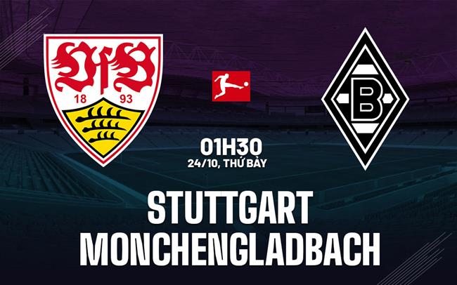 Nhận định Stuttgart vs Monchengladbach (01h30 ngày 24/10): Đè bẹp đội khách