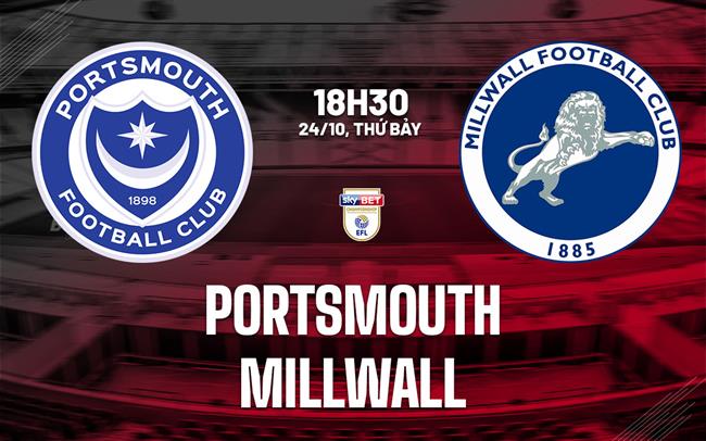 Nhận định bóng đá Portsmouth vs Millwall 18h30 ngày 24/10 (Hạng Nhất Anh 2026/27)