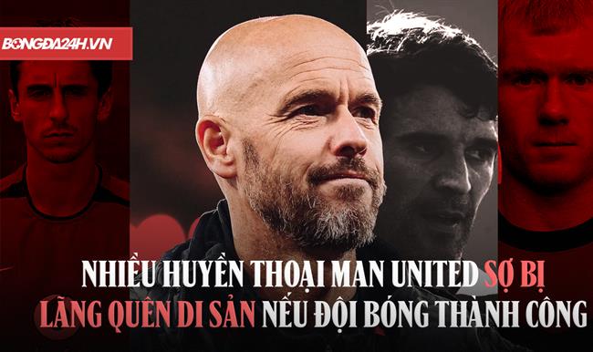 Erik ten Hag: Nhiều huyền thoại Man Utd sợ bị lãng quên di sản nếu đội bóng thành công
