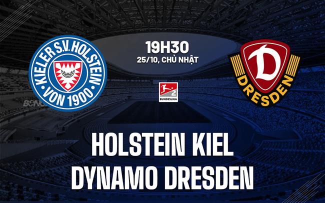 Nhận định Holstein Kiel vs Dynamo Dresden 19h30 ngày 25/10 (Hạng 2 Đức 2026/27)