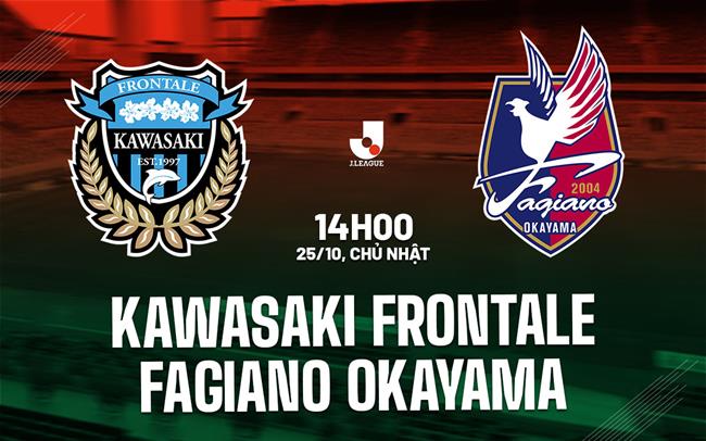Nhận định Kawasaki Frontale vs Fagiano Okayama 14h00 ngày 25/10 (VĐQG Nhật Bản 2026/27)