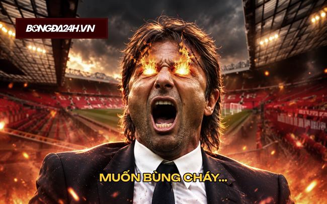 "Nồi nước" Old Trafford đã sôi, chỉ còn thiếu "gói mì" Antonio Conte