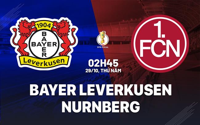 Nhận định Leverkusen vs Nurnberg (02h45 ngày 29/10): Khác biệt đẳng cấp