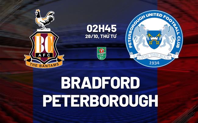 Nhận định Bradford vs Peterborough (02h45 ngày 28/10): Phong độ trái ngược