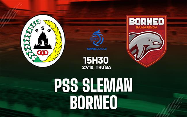 Nhận định bóng đá PSS Sleman vs Borneo 15h30 ngày 27/10 (VĐQG Indonesia 2026/27)