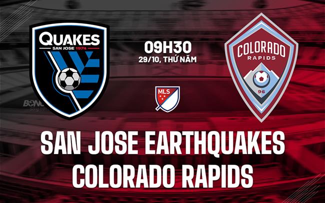 Nhận định San Jose Earthquakes vs Colorado Rapids 9h30 ngày 29/10 (Nhà nghề Mỹ 2026)
