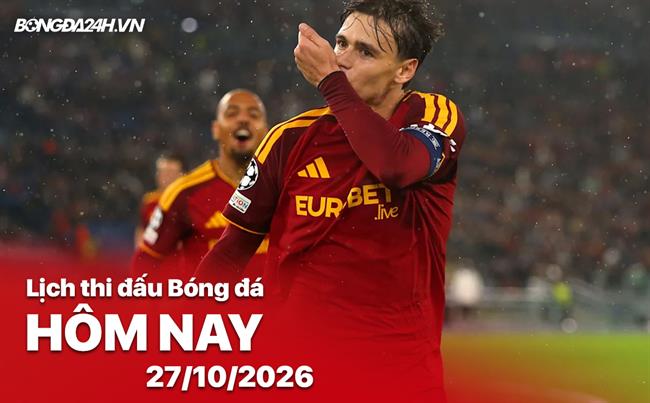 Lịch thi đấu, trực tiếp bóng đá hôm nay 27/10/2026: AS Roma vs Cagliari