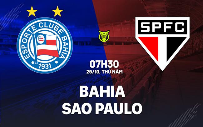 Nhận định bóng đá Bahia vs Sao Paulo 7h30 ngày 29/10 (VĐQG Brazil 2026)