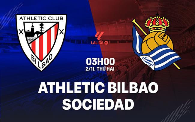 Nhận định Athletic Bilbao vs Sociedad (03h00 ngày 2/11): Derby căng thẳng