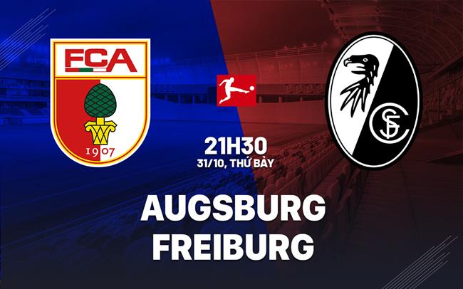 Nhận định Augsburg vs Freiburg (21h30 ngày 31/10): Cạm bẫy tại WWK Arena