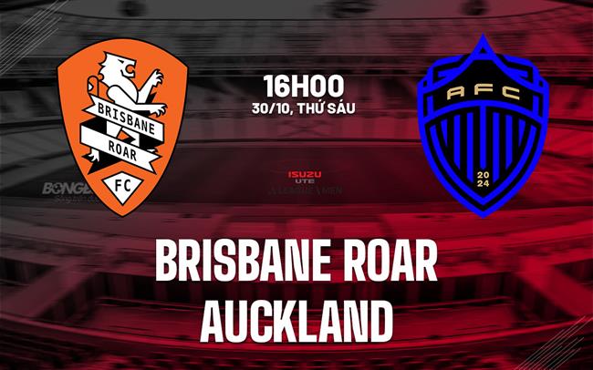 Nhận định bóng đá Brisbane Roar vs Auckland 16h00 ngày 30/10 (VĐQG Australia 2026/27)