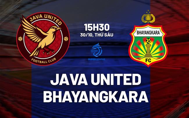 Nhận định bóng đá Java United vs Bhayangkara 15h30 ngày 30/10 (VĐQG Indonesia 2026/27)