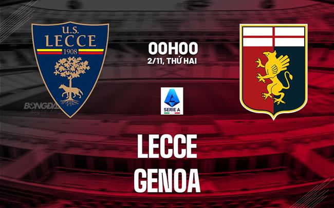 Nhận định bóng đá Lecce vs Genoa 0h00 ngày 2/11 (Serie A 2026/27)