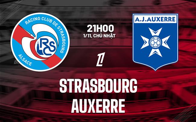 Nhận định bóng đá Strasbourg vs Auxerre 21h00 ngày 1/11 (Ligue 1 2026/27)