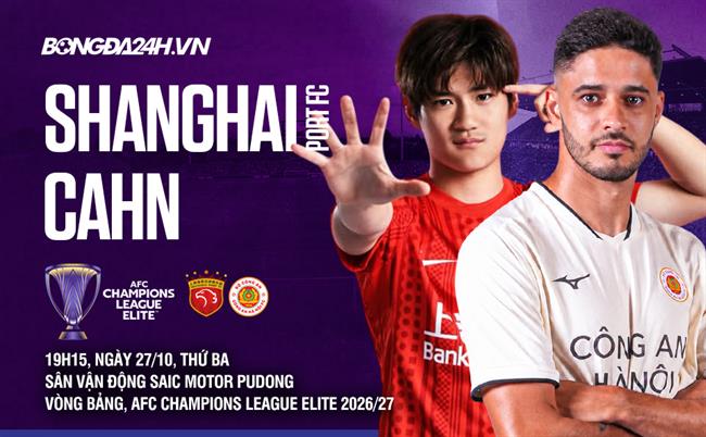 Nhận định Shanghai Port vs CAHN (18h00 ngày 27/10): Tìm kiếm những điểm số đầu tiên