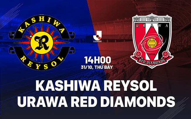 Nhận định Kashiwa Reysol vs Urawa Red Diamonds 14h00 ngày 31/10 (VĐQG Nhật Bản 2026/27)