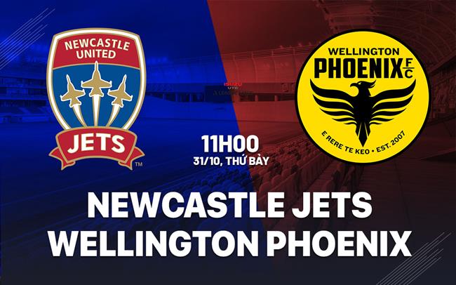 Nhận định Newcastle Jets vs Wellington Phoenix 11h00 ngày 31/10 (VĐQG Australia 2026/27)