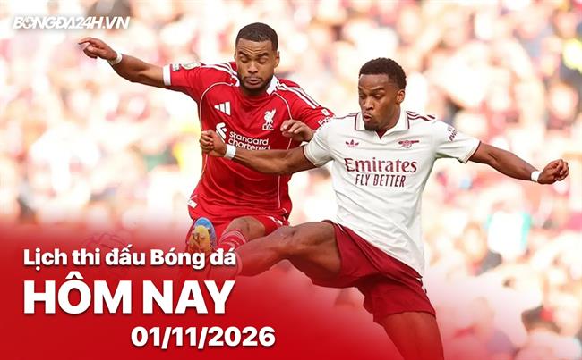 Lịch thi đấu, trực tiếp bóng đá hôm nay 1/11/2026: Liverpool vs Arsenal