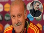 Del Bosque bật Mourinho: Tôi không rảnh!