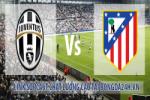 Link sopcast Juventus vs Atletico Madrid (02h45-10/12)