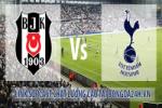 Link sopcast Besiktas vs Tottenham (01h00-12/12)
