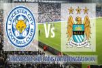 Link sopcast Leicester vs Man City (22h00-13/12)