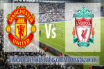 Link sopcast Man United vs Liverpool (20h30-14/12)