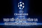 Link sopcast bốc thăm vòng 1/8 Champions League 2014 - 2015
